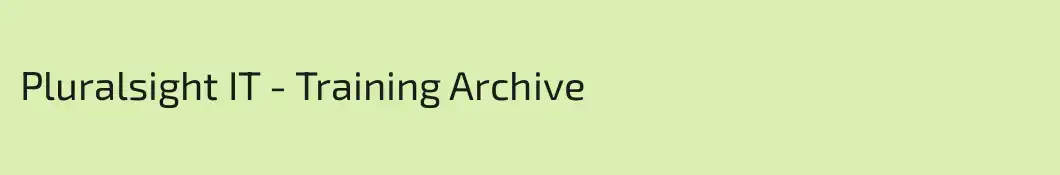 Pluralsight IT - Training Archive